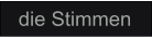 die Stimmen